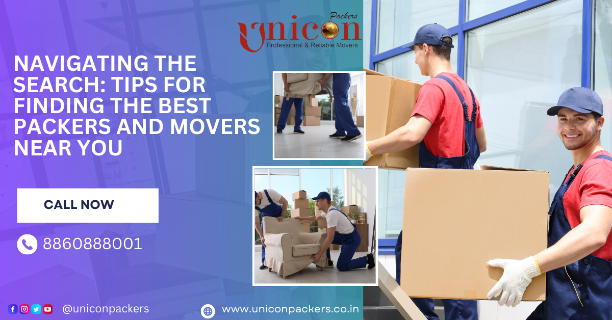 Navigating the Search: Tips for Finding the Best Packers and Movers Near You