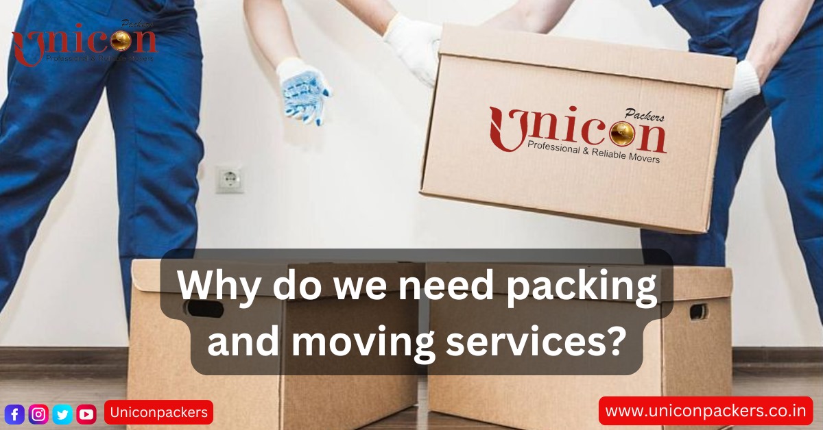 Why do we need packing and moving services