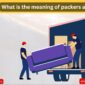 What is the meaning of packers and movers?