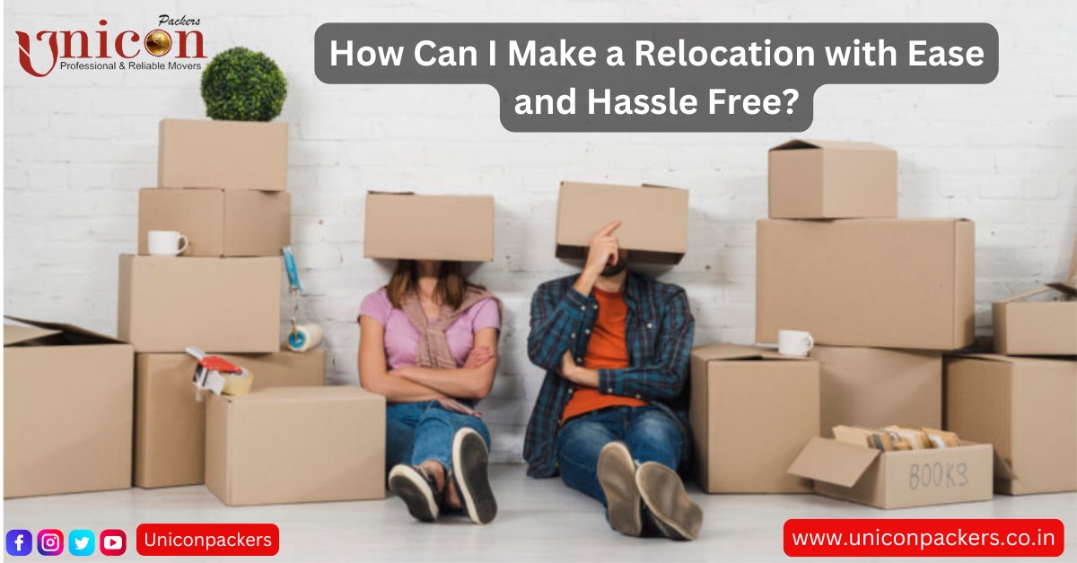 How Can I Make a Relocation with Ease and Hassle Free